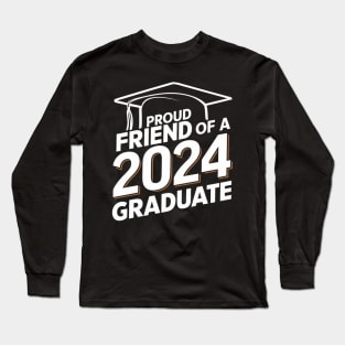 Proud Friend of a 2024 Graduate Senior Class Family Graduation Long Sleeve T-Shirt